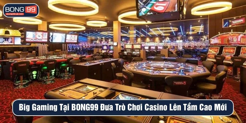 Big Gaming tại BONG99