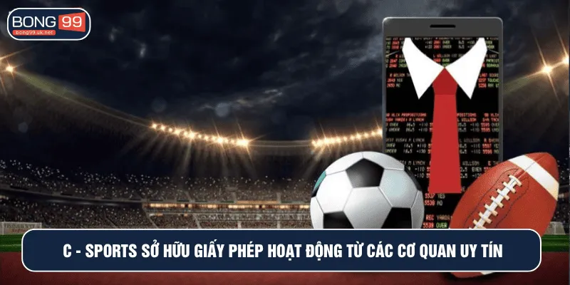 C - SPORTS sở hữu giấy phép hoạt động từ các cơ quan uy tín