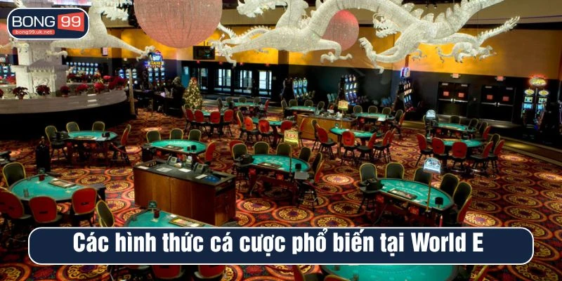 Các hình thức cá cược phổ biến tại World E 