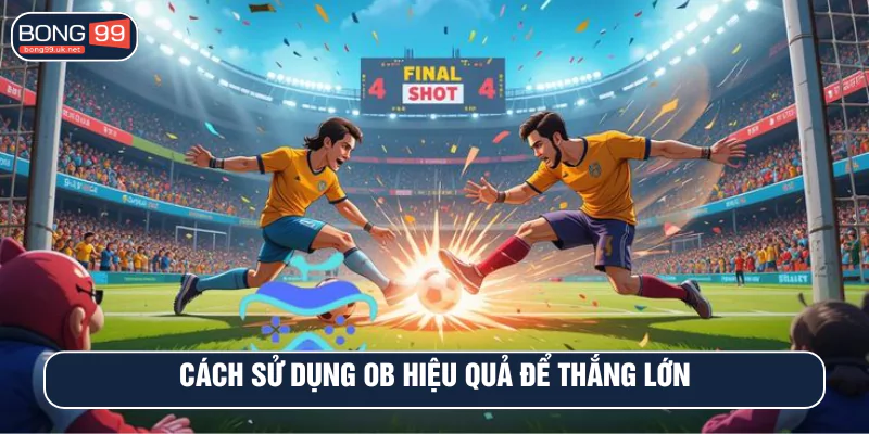 Cách sử dụng OB hiệu quả để thắng lớn