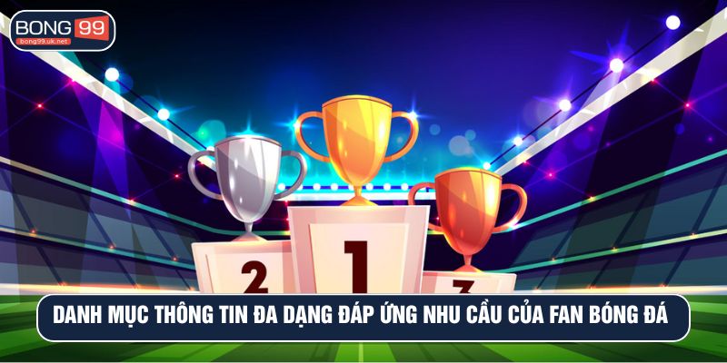 Danh mục thông tin đa dạng đáp ứng nhu cầu của fan bóng đá