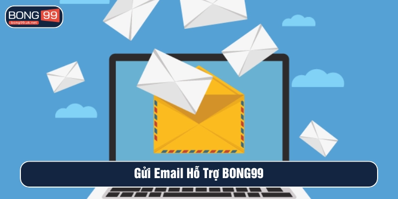 Gửi email yêu cầu sự hỗ trợ từ nhà cái
