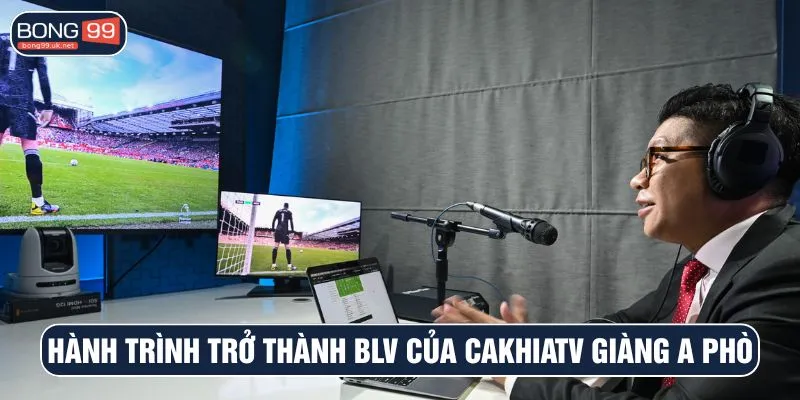 Hành trình trở thành bình luận viên của Cakhiatv Giàng A Phò