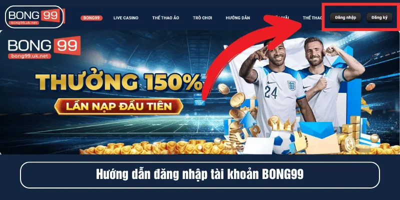 Hướng dẫn đăng nhập tài khoản BONG99