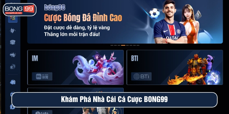Khám phá nhà cái cá cược BONG99