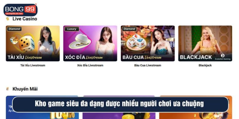 Kho game BONG99 siêu đa dạng được nhiều người chơi ưa chuộng