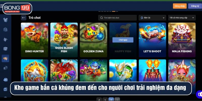 Kho game bắn cá khủng BONG99 đem đến cho người chơi trải nghiệm đa dạng