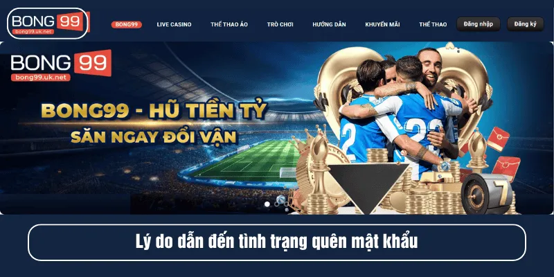 Lý do dẫn đến tình trạng quên mật khẩu