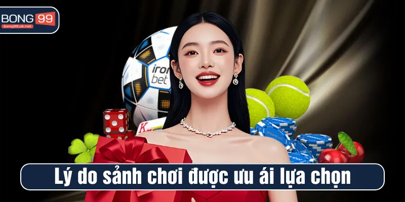 Lý do sảnh chơi được hội viên ưu ái lựa chọn