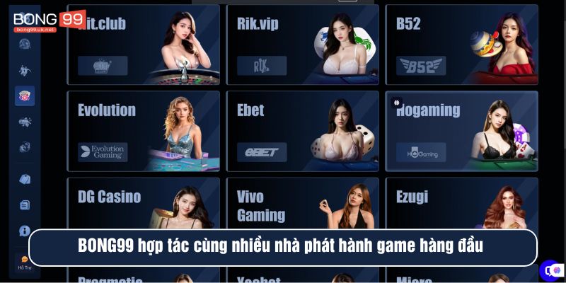 Nhà cái BONG99 hợp tác cùng nhiều nhà phát hành game hàng đầu
