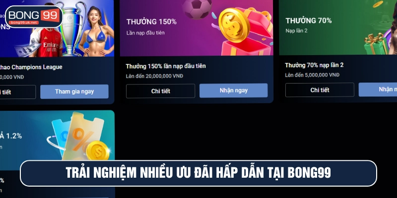 Nhiều chương trình ưu đãi hot được BONG99 cung cấp