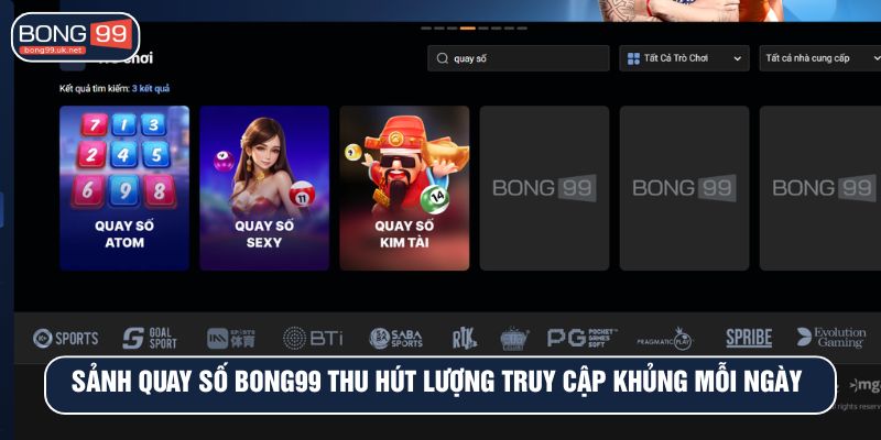 Sảnh quay số BONG99 thu hút lượng truy cập khủng mỗi ngày Sảnh quay số BONG99 thu hút lượng truy cập khủng mỗi ngày