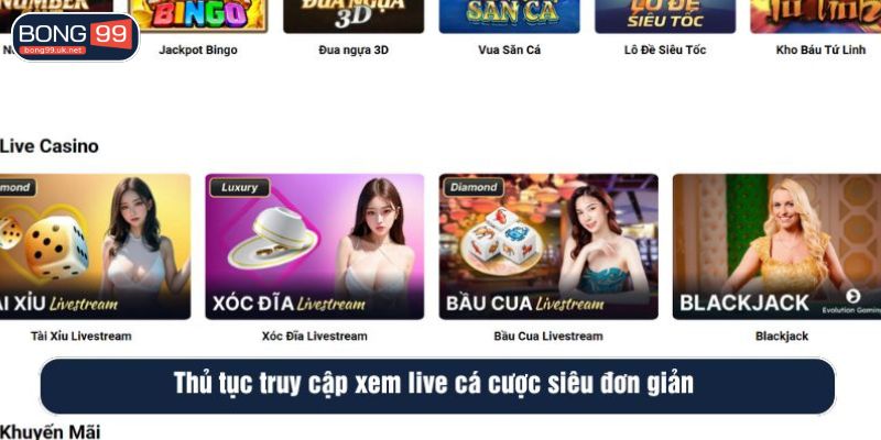 Thủ tục truy cập xem live cá cược siêu đơn giản