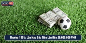 Thưởng 150% lần nạp đầu tiền