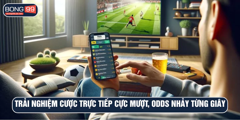Trải nghiệm cược trực tiếp cực mượt, odds nhảy linh hoạt từng giây