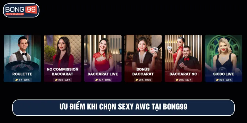 Ưu điểm khi chọn Sexy AWC tại BONG99