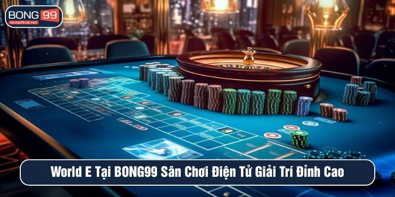 World E tại BONG99